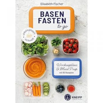 Basenfasten to go: Wochenpläne & Meal Prep mit 95 Rezepten