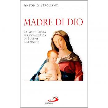 Madre di Dio. La mariologia personalistica di Joseph Ratzinger