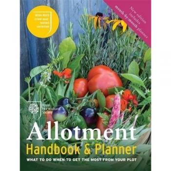 RHS Allotment Handbook & Planner: What to do when to get the most from your plot