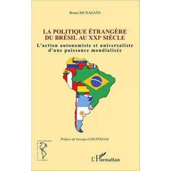 Politique étrangère du Brésil au XXIe siècle: L'action autonomiste et universaliste d'une puissance mondialisée