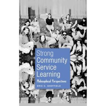 Strong Community Service Learning: Philosophical Perspectives (Adolescent Cultures, School and Society)