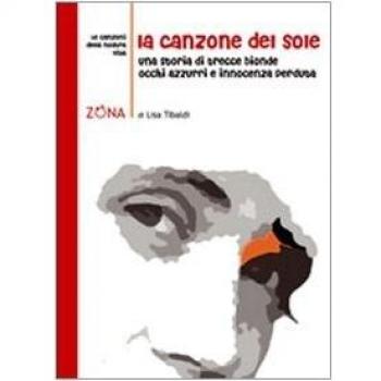La canzone del sole. Una storia di trecce bionde, occhi azzurri e innocenza perduta