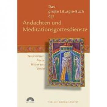 Guido Fuchs Das Große Liturgie-Buch Der Andachten Und Meditationsgottesdienste: Feierformen, Texte, Bilder Und Lieder