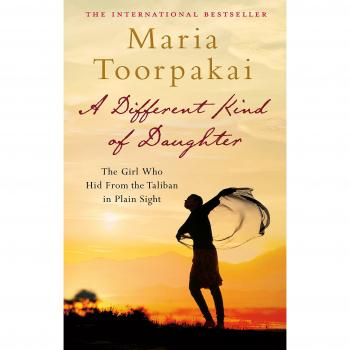 A Different Kind of Daughter : The Girl Who Hid From the Taliban in Plain Sight
