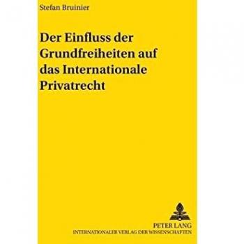Der Einfluss der Grundfreiheiten auf das Internationale Privatrecht