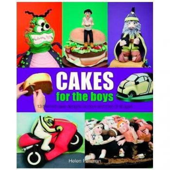 Cakes for the Boys: 13 Themed Cake Designs for Boys and Men of All Ages
