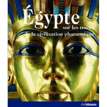 L'Egypte : Sur les traces de la civilisation pharaonique