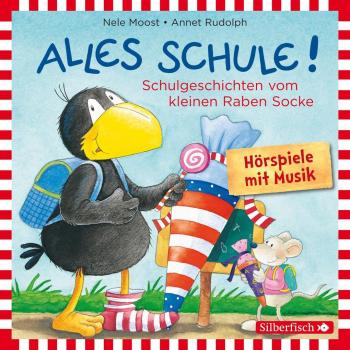 Alles Schule!: Alles vorbereitet! Alles aufgeweckt! Alles eingeschult! Alles aus und vorbei! Alles zusammen! (Der kleine Rabe Socke)
