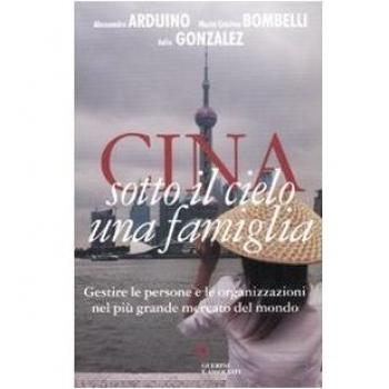 Cina. Sotto il cielo una famiglia. Gestire le persone e le organizzazioni nel più grande mercato del mondo