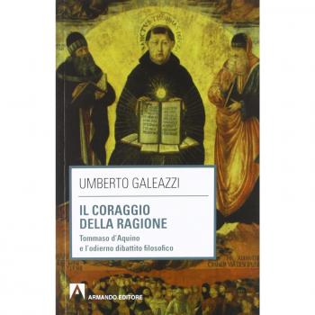 Il coraggio della ragione. Tommaso d'Aquino e l'odierno dibattito filosofico