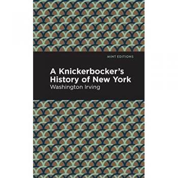 A Knickerbocker's History of New York (Mint Editions―Humorous and Satirical Narratives)