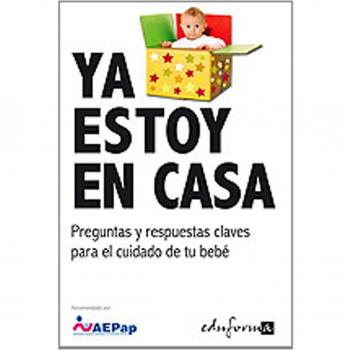 Ya estoy en casa. Preguntas y respuestas claves para el cuidado de tu bebé (Tapa blanda).
