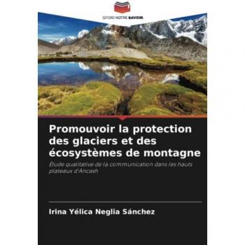 Neglia Sánchez, Irina Yélica: Promouvoir la protection des glaciers et des écosystèmes de montagne