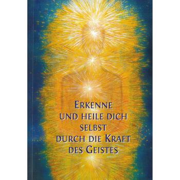 Erkenne und heile Dich selbst durch die Kraft des Geistes