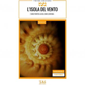 L'isola del vento. Sono partita Lucas, sono lontana