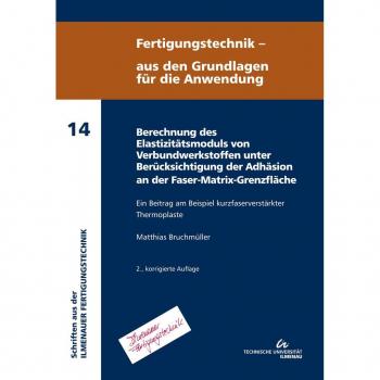 Berechnung des Elastizitätsmoduls von Verbundwerkstoffen unter Berücksichtigung der Adhäsion an der Faser-Matrix-Grenzfläche: ein Beitrag am Beispiel ... aus der Ilmenauer Fertigungstechnik (SIFT))
