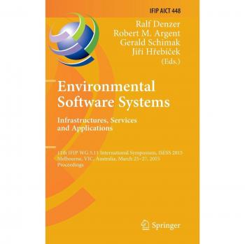Environmental Software Systems. Infrastructures, Services and Applications: 11th IFIP WG 5.11 International Symposium, ISESS 2015, Melbourne, VIC, ... and Communication Technology, 448, Band 448)