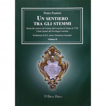 Un sentiero tra gli stemmi. Storia dei vescovi di Crotone dal Concilio di Trento al 1730. I frutti funesti del privilegio carolino