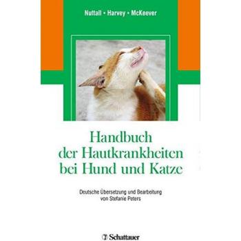 Handbuch der Hautkrankheiten bei Hund und Katze: Deutsche ÜberSetzung und Bearbeitung von Stefanie Peters