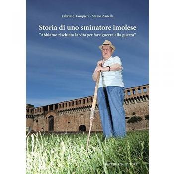 Storia di uno sminatore imolese. «Abbiamo rischiato la vita per fare guerra alla guerra»