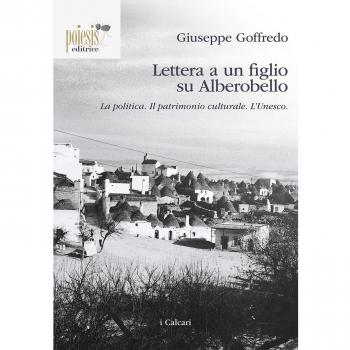 Lettera a un figlio su Alberobello. La politica. Il patrimonio culturale. L’Unesco