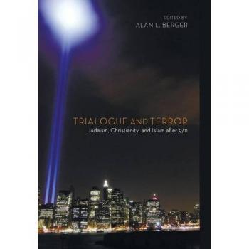 Trialogue and Terror: Judaism, Christianity, and Islam After 9/11