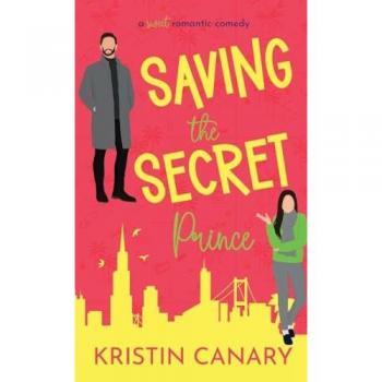 Saving the Secret Prince: A Sweet Romantic Comedy