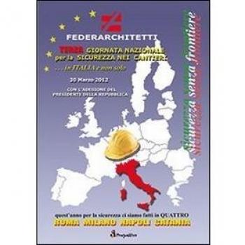 Terza giornata nazionale per la sicurezza nei cantieri. In Italia e non solo. Sicurezza senza frontiere