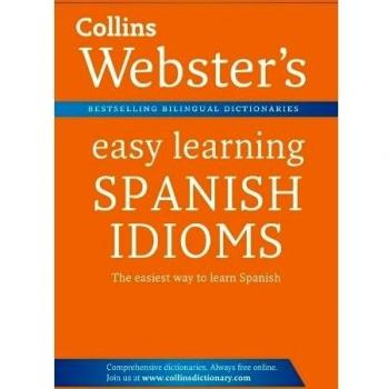 Collins Webster's Easy Learning Spanish Idioms.