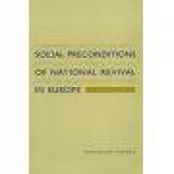 Social Preconditions of National Revival in Europe: A Comparative Analysis of the Social Composition of Patriotic Groups Among the Smaller European Nations