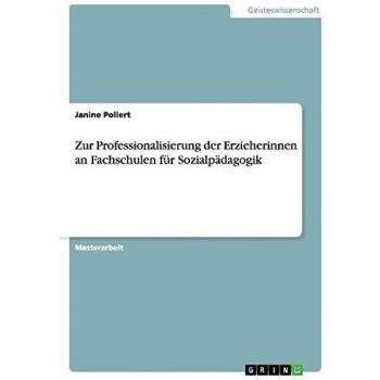 Zur Professionalisierung der Erzieherinnen an Fachschulen für Sozialpädagogik