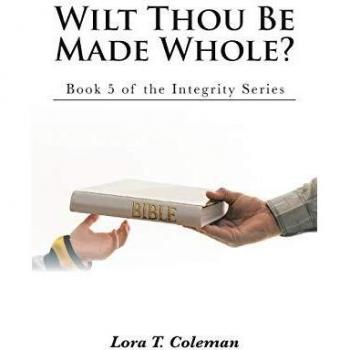 Coleman, Lora T.: Wilt Thou Be Made Whole?