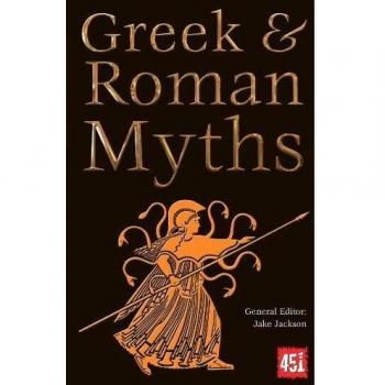 Greek & Roman Myths (The World's Greatest Myths and Legends)
