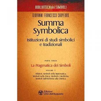 Summa symbolica. Istituzioni di studi simbolici e tradizionali. Vol. 31: pragmatica dei simboli, La.