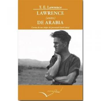 Lawrence (antes) de arabia: Cartas de sus viajes de juventud (1906-1914) (Tapa blanda).
