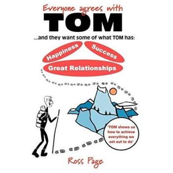 Everyone Agrees With Tom!, and They Want Some of What Tom Has:Happiness, Success, Great Relationships