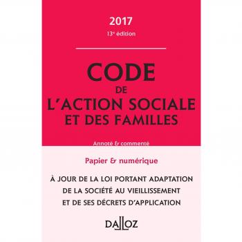 Code de l'action sociale et des familles 2017, annoté et commenté