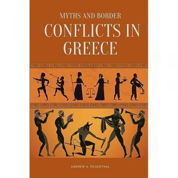 Rosenthal, Andrew A.: Myths and Border Conflicts in Greece