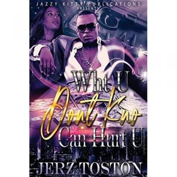Toston, Jerz: Wht U Don't Kno Can Hurt U