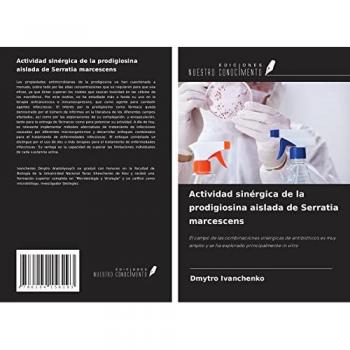 Actividad sinérgica de la prodigiosina aislada de Serratia marcescens: El campo de las combinaciones sinérgicas de antibióticos es muy amplio y se ha explorado principalmente in vitro