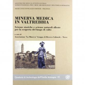 Minerva Medica in Valtrebbia. Scienze storiche e scienze naturali alleate per la scoperta del luogo di culto