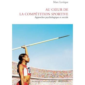 Au cœur de la compétition sportive: Approches psychologique et sociale