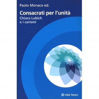 Consacrati per l'unità. Chiara Lubich e i carismi