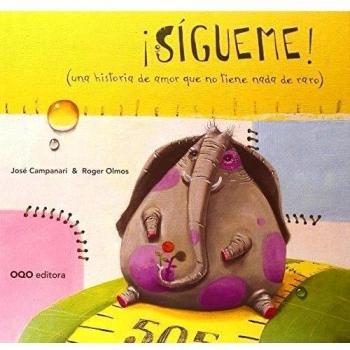 Sigueme! (una historia de amor que no tiene nada de raro) (colección O)