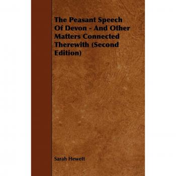 Hewett, Sarah: The Peasant Speech Of Devon