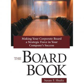 The Board Book: Making Your Corporate Board a Strategic Force in Your Company's Success