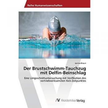 Der Brustschwimm-Tauchzug mit Delfin-Beinschlag: Eine Längsschnittuntersuchung mit Verifikation des vortriebwirksamsten Kick-Zeitpunktes