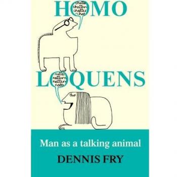 Dennis Fry Homo Loquens: Man As A Talking Animal