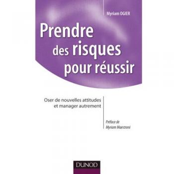 Prendre des risques pour réussir : Oser les attitudes et manager autrement