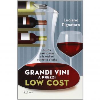 Grandi vini a prezzi low cost. Guida anticrisi alle migliori etichette d'Italia